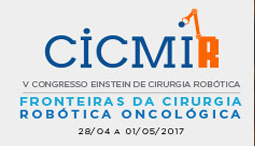 V Congresso Einstein de Cirurgia Robótica - Fronteiras da Cirurgia Robótica Oncológica XXXII Congresso Brasileiro de Cirurgia do Colégio Brasileiro de Cirurgiões 